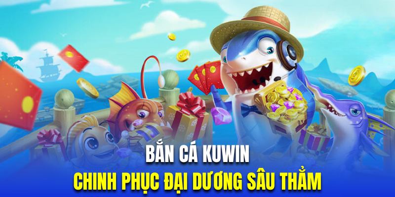 Chinh phục đại dương với những bàn săn cá trực tuyến thú vị