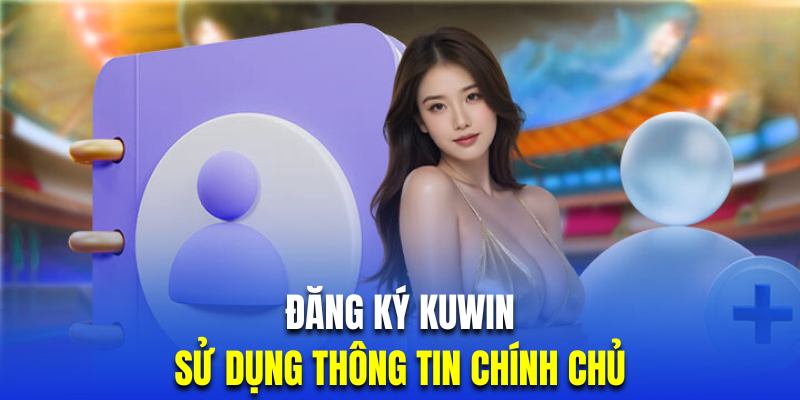 Hội viên phải dùng thông tin thật để mở tài khoản